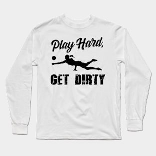 Volleyball Gift Play Hard Get Dirty Long Sleeve T-Shirt